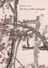 Image for Modern Ink : The Art of Wu Changshi