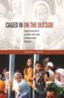 Image for Caged in on the outside  : moral subjectivity, selfhood, and Islam in Minangkabau, Indonesia