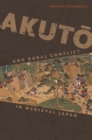 Image for Akuto and Rural Conflict in Medieval Japan