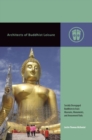 Image for Architects of Buddhist Leisure : Socially Disengaged Buddhism in Asia’s Museums, Monuments, and Amusement Parks