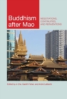 Image for Buddhism after Mao : Negotiations, Continuities, and Reinventions