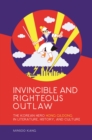 Image for Invincible and Righteous Outlaw : The Korean Hero Hong Gildong in Literature, History, and Culture