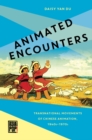 Image for Animated Encounters : Transnational Movements of Chinese Animation, 1940s–1970s