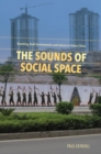 Image for The Sounds of Social Space : Branding, Built Environment, and Leisure in Urban China