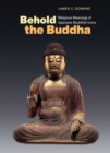 Image for Behold the Buddha : Religious Meanings of Japanese Buddhist Icons