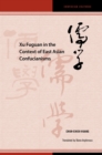 Image for Xu Fuguan in the Context of East Asian Confucianisms