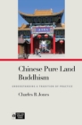 Image for Chinese Pure Land Buddhism : Understanding a Tradition of Practice