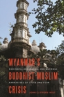 Image for Myanmar’s Buddhist-Muslim Crisis : Rohingya, Arakanese, and Burmese Narratives of Siege and Fear