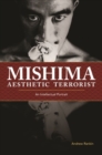 Image for Mishima, Aesthetic Terrorist : An Intellectual Portrait