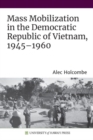 Image for Mass Mobilization in the Democratic Republic of Vietnam, 1945–1960