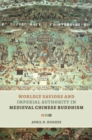 Image for Worldly saviors and imperial authority in medieval Chinese Buddhism