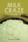 Image for Milk craze  : body, science, and hope in China