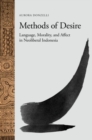 Image for Methods of Desire : Language, Morality, and Affect in Neoliberal Indonesia