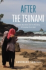 Image for After the Tsunami : Disaster Narratives and the Remaking of Everyday Life in Aceh