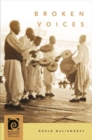 Image for Broken voices  : postcolonial entanglements and the preservation of Korea&#39;s central folksong traditions