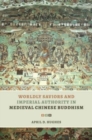 Image for Worldly Saviors and Imperial Authority in Medieval Chinese Buddhism