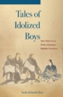 Image for Tales of idolized boys  : male-male love in medieval Japanese Buddhist narratives