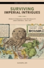 Image for Surviving imperial intrigues  : Korea&#39;s struggle for neutrality amid empires, 1882-1907