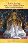 Image for Jewels, Jewelry, and Other Shiny Things in the Buddhist Imaginary