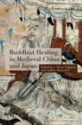 Image for Buddhist healing in medieval China and Japan