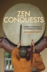 Image for Zen conquests  : Buddhist transformations in contemporary Vietnam