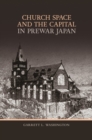 Image for Church Space and the Capital in Prewar Japan