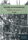 Image for Building and Remembering : An Archaeology of Place-Making on Papua New Guinea’s South Coast