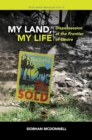 Image for My Land, My Life : Dispossession at the Frontier of Desire