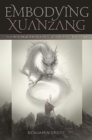 Image for Embodying Xuanzang : The Postmortem Travels of a Buddhist Pilgrim