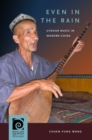 Image for Even in the Rain : Uyghur Music in Modern China