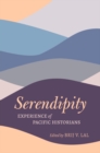 Image for Serendipity : Experience of Pacific Historians