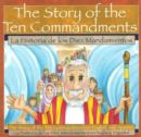 Image for The Story of the Ten Commandments / La Historia de los Diez Mandamientos : The Story of the Ten Commandments in English and Spanish