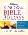 Image for Know the Bible in 30 Days: Discovering Historical Facts, Biblical Insights &amp; the Inspiring Power of God&#39;s Word
