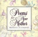 Image for Poems for a New Mother : Moments to Cherish