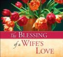 Image for The Blessing of a Wife&#39;s Love