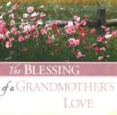 Image for The Blessing of a Grandmother&#39;s Love