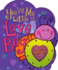 Image for You&#39;re My Little Love Bug