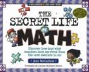 Image for Secret Life of Math : Discover How (and Why) Numbers Have Survived from the Cave Dwellers to Us!