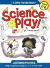 Image for Science Play : Beginning Discoveries for 2 to 6 Years Olds