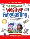 Image for The Kids&#39; Book of Weather Forecasting : Build a Weather Station, &quot;Read&quot; the Sky &amp; Make Predictions!
