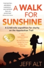 Image for A walk for sunshine a 2,160-mile expedition for charity on the appalachian trail by jeff alt.