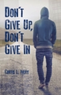 Image for Don&#39;t Give Up, Don&#39;t Give In