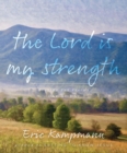 Image for The Lord Is My Strength: Praying the Psalms Day By Day