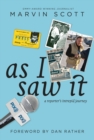 Image for As I Saw It : A Reporter&#39;s intrepid journey