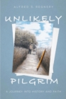 Image for Unlikely Pilgrim : A Journey into History and Faith
