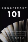 Image for Conspiracy 101  : an authoritative examination of the greatest conspiracies in American politics.