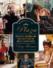 Image for Starring the Plaza : Hollywood, Broadway, and High Society Visit the World&#39;s Favorite Hotel
