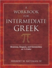 Image for A Workbook for Intermediate Greek : Grammar, Exegesis, and Commentary on 1-3 John