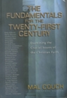 Image for The Fundamentals for the Twenty-First Century : Examining the Crucial Issues of the Christian Faith
