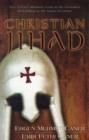 Image for Christian Jihad - Two Former Muslims Look at the Crusades and Killing in the Name of Christ